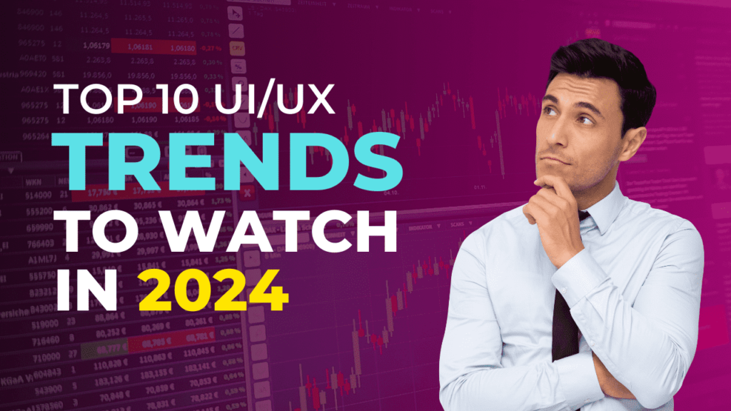 Top 10 UIUX Trends to Watch in 2024
