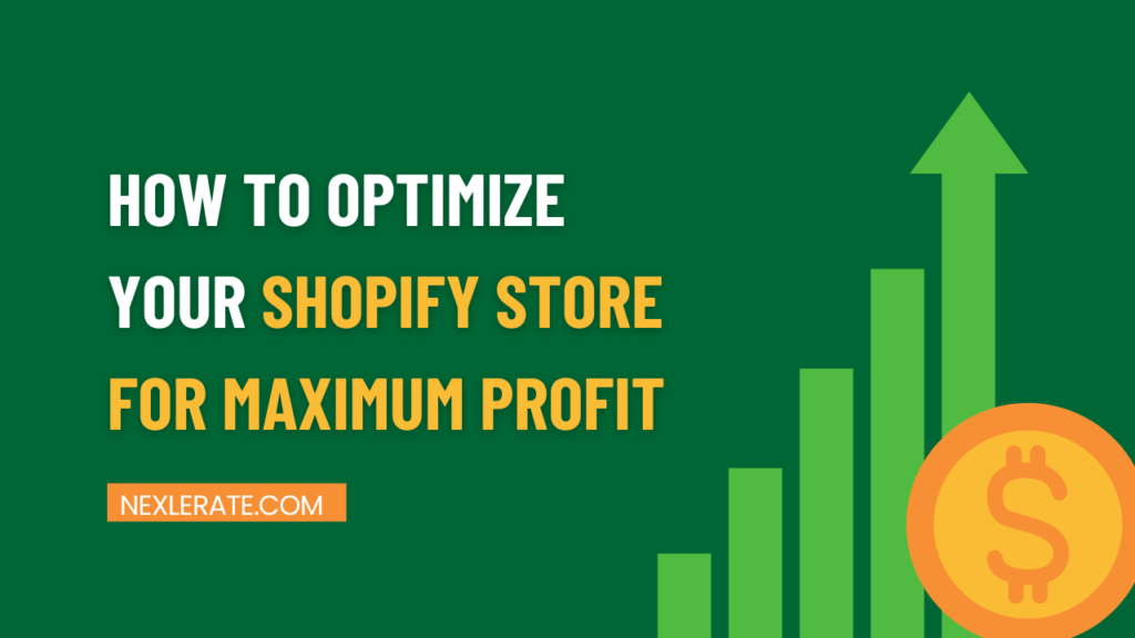 How to Optimize Your Shopify Store for Maximum Profit