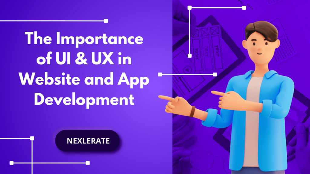 The Importance of UI & UX in Website and App Development
