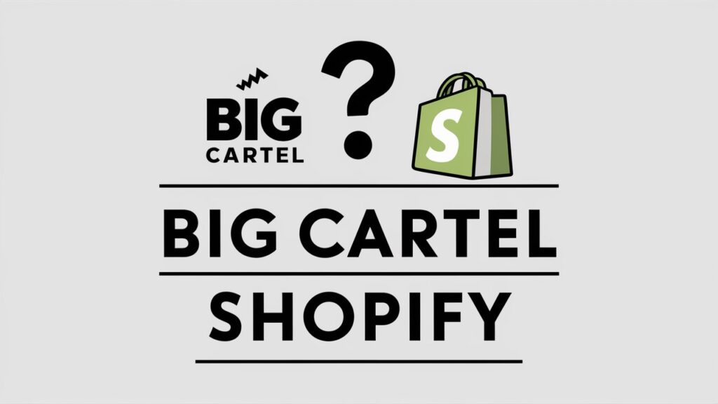 big cartel vs shopify