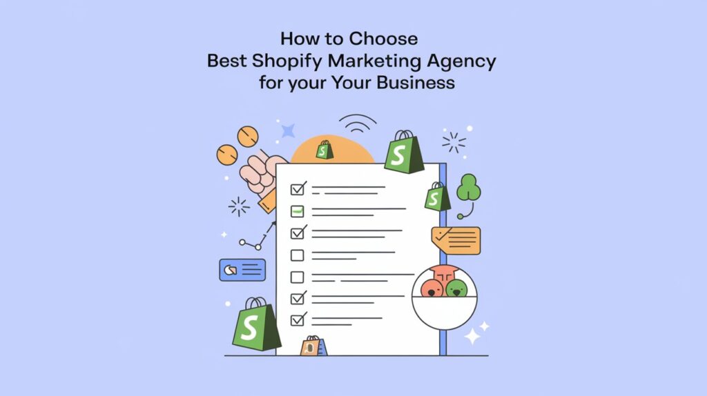 How to Choose Best Shopify Marketing Agency for Your Business