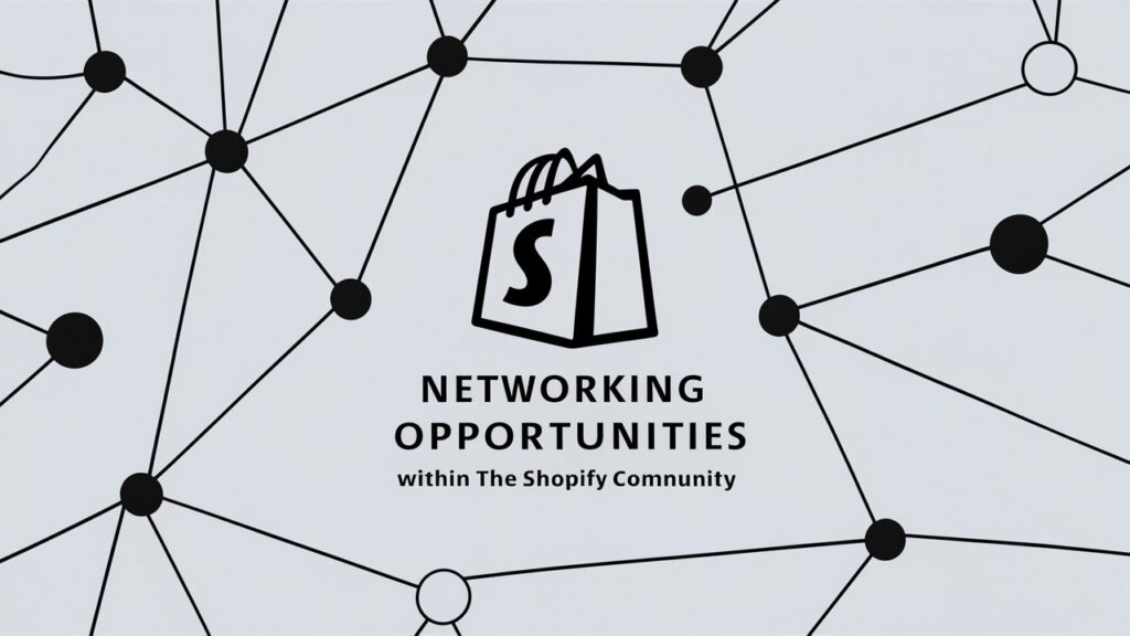 Networking Opportunities within the Shopify Community