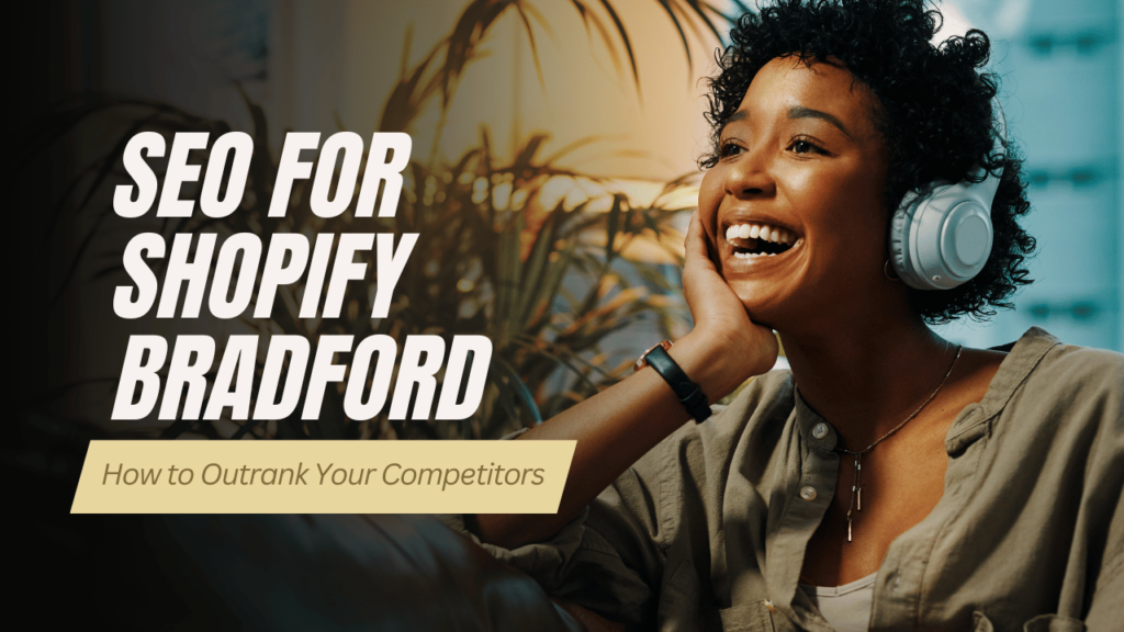 SEO for Shopify Bradford How to Outrank Your Competitors